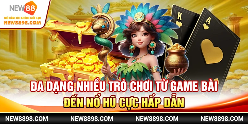 Sự Khác Biệt Từ Giao Diện Casino New88 So Với Nhà Cái Khác 2 Đa dạng nhiều trò chơi từ game bài đến nổ hũ cực hấp dẫn