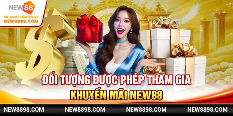 Đối tượng được phép tham gia khuyến mãi New88
