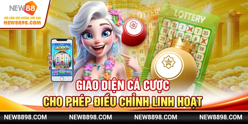Giao diện cá cược cho phép điều chỉnh linh hoạt 