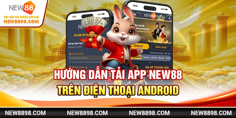 Hướng dẫn tải app New88 trên điện thoại Android