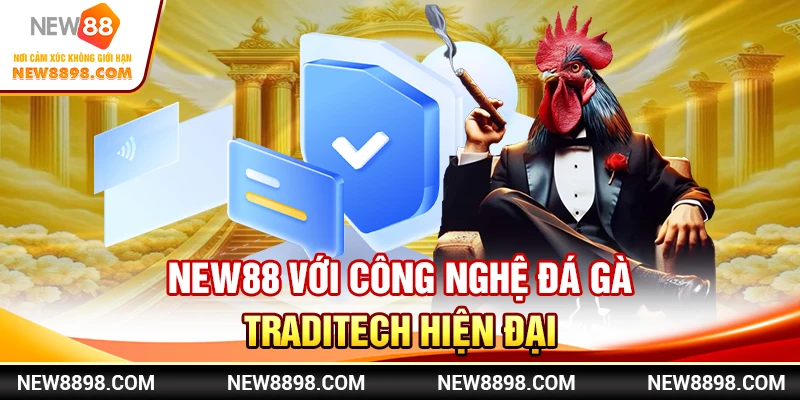 New88 với công nghệ đá gà TradiTech hiện đại