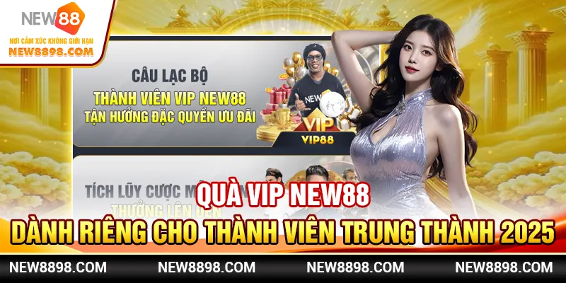 Quà VIP New88 - Dành Riêng Cho Thành Viên Trung Thành 2025