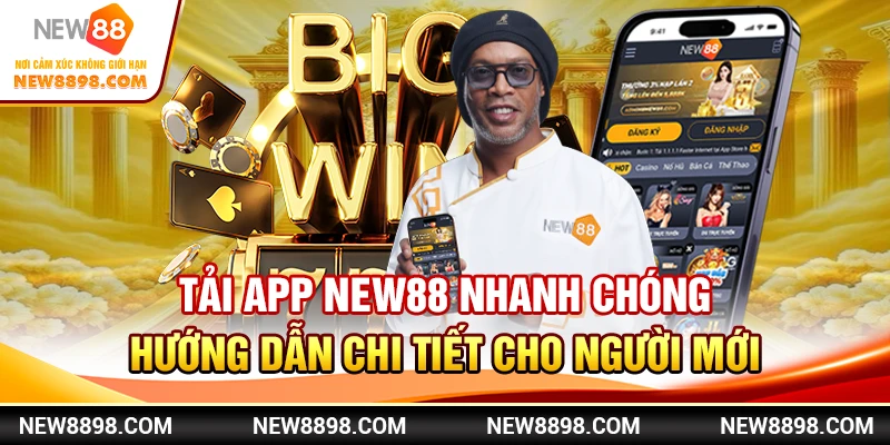Tải App New88 nhanh chóng: Hướng dẫn chi tiết cho người mới