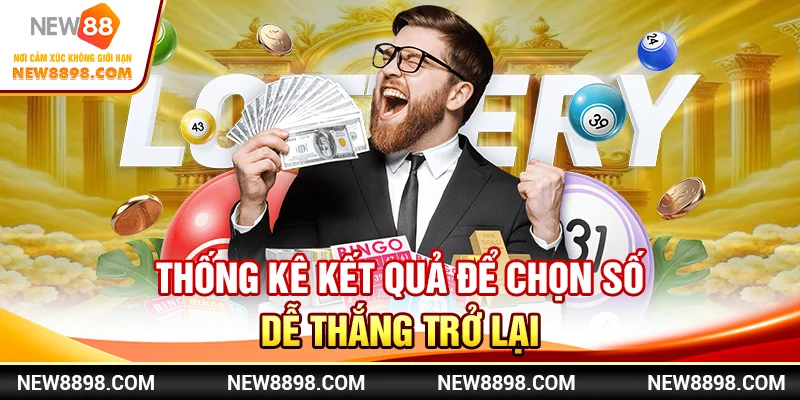 Khung Xổ Số Lô Đề Trực Quan, Cá Nhân Hóa Lựa Chọn 4 Thống kê kết quả để chọn số dễ thắng trở lại