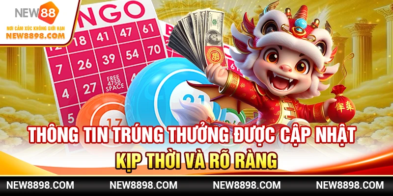 Thông tin trúng thưởng được cập nhật kịp thời và rõ ràng
