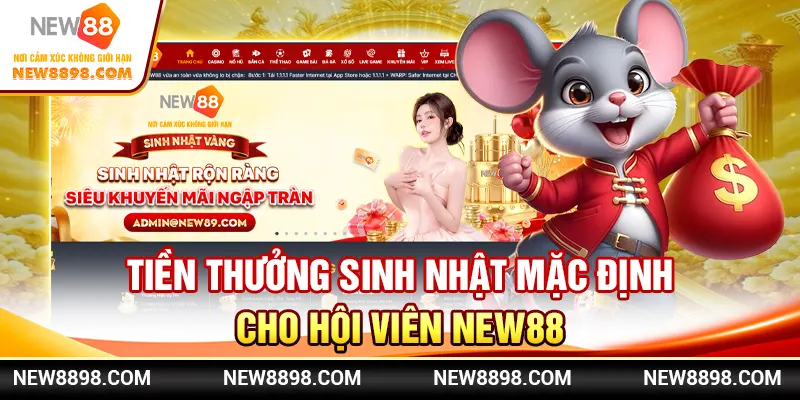 Tiền thưởng sinh nhật mặc định cho hội viên New88