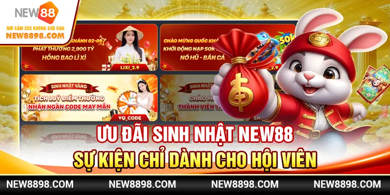 Ưu Đãi Sinh Nhật New88 – Sự Kiện Chỉ Dành Cho Hội Viên