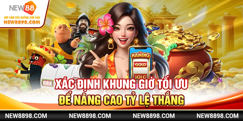 Phân Tích Dữ Liệu Nổ Hũ Siêu Hiệu Quả Tại New88 2 Xác định khung giờ tối ưu để nâng cao tỷ lệ thắng