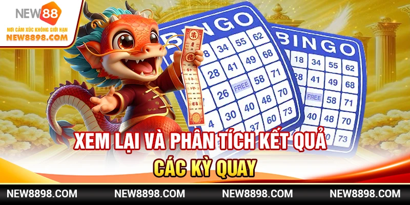 Xem lại và phân tích kết quả các kỳ quay