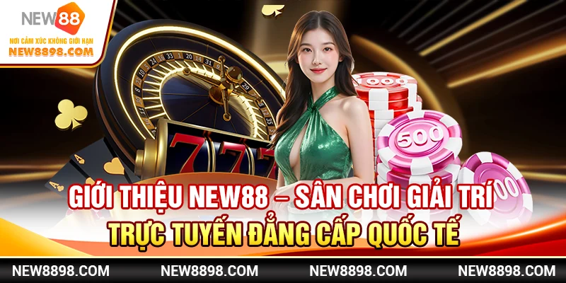 Sân chơi giải trí trực tuyến đẳng cấp quốc tế